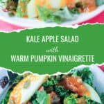 Two photo collage of kale apple salad with warm pumpkin vinaigrette.
