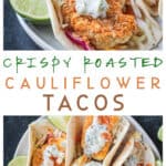 Two photo of collage of crispy vegan cauliflower tacos topped with tartar sauce.