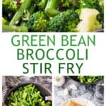 Three photo collage of green bean broccoli stir fry.