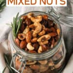 Spiced rosemary roasted nuts in a mason jar.