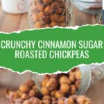 Two photo collage of a jar of cinnamon sugar chickpeas and crunchy chickpeas on a pan.