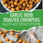 Two photo collage of garlic herb seasoned roasted chickpeas.
