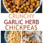 Three photo collage of garlic herb crunchy chickpeas.